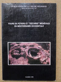 Fours de potiers et 'testares' médiévaux en Méditerranée occidentale, méthode et résultats : colloque organisé par la Casa de Velazquez, Madrid, 8-10 janvier 1987.