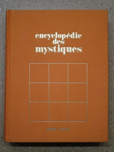 ENCYCLOPEDIE DES MYSTIQUES : les primitifs, les Grecs, les Romains, l'Ancien Testament, les Juifs, le Nouveau Testament, la gnose et l'hermétisme, le christianisme primitif, les pères grecs et latins, le Désert, les Byzantins, les moines d'occident, les Victorins, les ordres mendiants, les Rhénans, les visionnaires, l'alchimie, les grands courants spirituels du XIVe au XVIIe siècle, les poètes mystiques, l'ésotérisme chrétien du XVIIIe siècle, le protestantisme, les rose-croix et la franc-maçonnerie, les musulmans, le monde nouveau, les hippies ont-ils une mystique ?