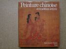 Peinture chinoise et tradition lettrée : expression d'une civilisation.. VANDIER-NICOLAS Nicole