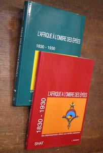 L'Afrique à l'ombre des épées 1830-1930 2 volumes: T1: Des établissements côtiers aux confins sahariens - T2: Officiers administrateurs et troupes coloniales.