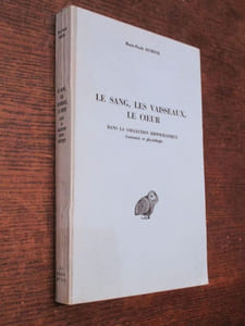 Le sang, les vaisseaux, le coeur dans la collection hippocratique, anatomie et physiologie.