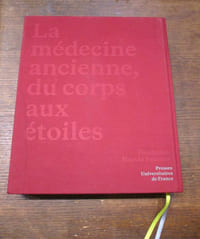 La médecine ancienne, du corps aux étoiles. Catalogue exposition.