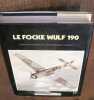 Le Focke Wulf 190.. LORANT Jean-Yves / FRAPPE Jean-Bernard