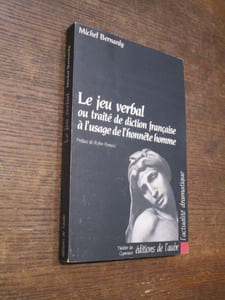Le jeu verbal ou traité de diction française à l'usage de l'honnête homme.