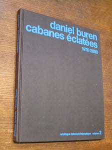 Daniel Buren cabanes éclatées 1975/2000. Catalogue raisonné thématique volume 2.