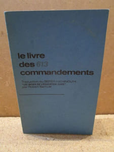 [Sefer haHinoukh ou Livre de l'Education] Le livre des 613 commandements. Traduction du Sefer Ha'Hinou'h "les bases de l'éducation juive