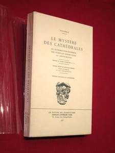 Le mystère des cathédrales et l'interprétation ésotérique des symboles hermétiques du Grand-Oeuvre. Edition nouvelle et augmentée.