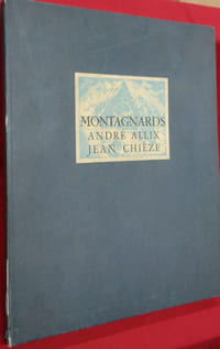 MONTAGNARDS. Huit textes sur les Gens du Haut-Dauphiné par André Allix. Dix portraits en lithographie par Jean Chièze.
