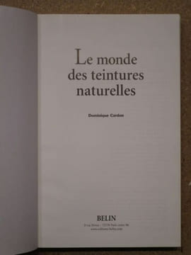 Le monde des teintures naturelles.. CARDON Dominique