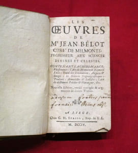Les Oeuvres de Me Jean Belot curé de Milmonts, professeur aux sciences divines et célestes. Contenant la chiromance (chiromancie), Physionomie, l'Art de la mémoire de Raymond Lulle; Traité des divinations, Augures & songes; les sciences Steganographiques, Paulines, Armadelles & Lullistes; l'Art de doctement prêcher & haranguer.