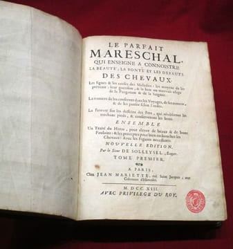 Le parfait mareschal (maréchal) qui enseigne a connoistre (connaitre) la beauté, la bonté & les defauts des chevaux. Les signes & les causes des ...