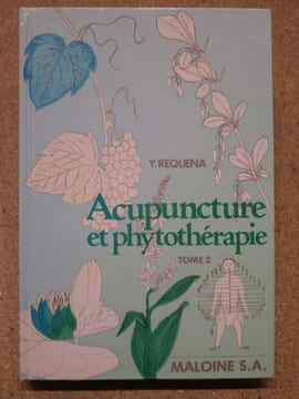 Acupuncture et phytothérapie : de l'usage des plantes occidentales en medecine chinoise. Tome II : les plantes du métal, du feu, de la terre et de ...