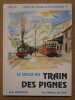 Le si&egrave;cle du train des Pignes (Histoire des chemins de fer de Provence 1).. BANAUDO Jos&eacute;
