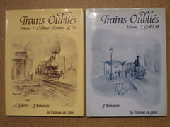 Trains oubliés. Volume 1 : l'Alsace - Lorraine - l'Est. Volume 2 : le P.L.M. Volume 3 : le P.O. - le Midi. Volume 4 : l'Etat - le Nord - les Ceintures (4 volumes). par GIBERT A. / BANAUDO José