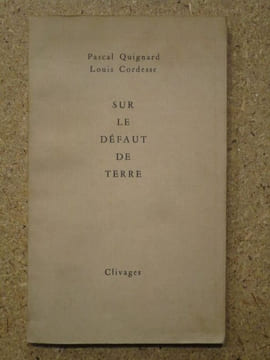 Sur le défaut de terre.. QUIGNARD Pascal / CORDESSE Louis