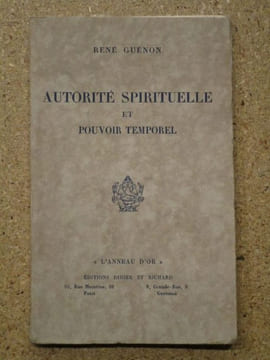 Autorité spirituelle et pouvoir temporel.. GUENON René