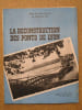 La reconstruction des ponts de Lyon, apr&egrave;s les jours tragiques de Septembre 1944.. 