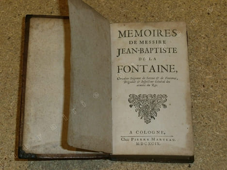 Mémoires de messire Jean-Baptiste de la Fontaine, chevalier seigneur de Savoie & de Fontenai, brigadier & inspecteur général des armées du roi.. DE LA ...