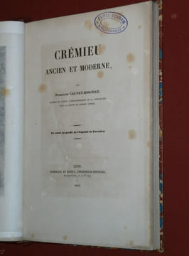Cremieu ancien et moderne.. CALVET-ROGNIAT, Ferdinand.