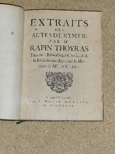 Extraits des actes de Rymer par Mr Rapin Thoyras tirez de la bibliothèque choisie, & de la bibliothèque ancienne & moderne de Mr le Clerc.