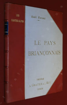 Les Montagnes Dauphinoises : Le Pays Briançonnais. De Briançon au Viso - La Vallée de Névache et le Queyras.. FERRAND, Henri.