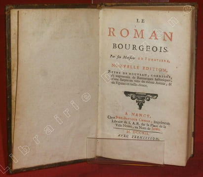 Le Roman Bourgeois, par feu Monsieur de Furetiere. Nouvelle Edition, Revue de Nouveau, corrigée, & augmentée de Remarques historiques, d'une Satyre en ...