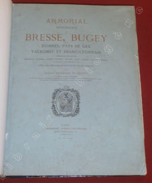 Armorial historique de Bresse, Bugey, Dombes, Pays de Gex, Valromey et Franc-Lyonnais d'après les travaux de Guichenon, D'Hozier, Aubret, d'Assier, ...