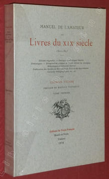 Manuel de l'Amateur du Livres du XIXe siècle, 1801-1893. Editions originales, Ouvrages et périodiques illustrés, Romantiques, Réimpressions critiques ...