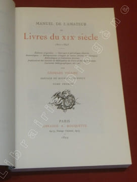 Manuel de l'Amateur du Livres du XIXe siècle, 1801-1893. Editions originales, Ouvrages et périodiques illustrés, Romantiques, Réimpressions critiques ...