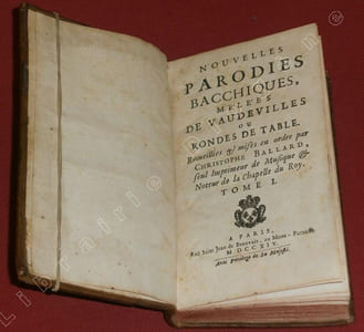 Nouvelles Parodies Bachiques, me'le'es de Vaudeville ou Rondes de Table. Recueillies & mises en ordre par Christophe Ballard, seul Imprimeur de Musique & Noteur de la Chapelle du Roy (tome 1/3, vendu seul).