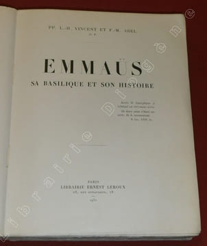 Emmaüs, sa basilique et son histoire.. VINCENT L.-H. - ABEL F.-M., O. P.