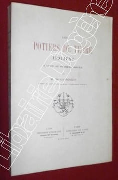 Les Potiers de Terre Italiens, à Lyon au seizième siècle. . RONDOT, Natalis.