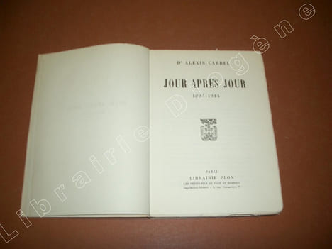 Jour après jour 1893-1944.. CARREL, Alexis (Dr).