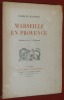 Marseille en Provence. Dessins de A. Chabaud.. MAURRAS, Charles - CHABAUD, A.