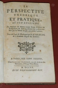 La Perspective théorique et pratique où l'on enseigne la manière de mettre toutes sortes d'objets en Perspective, & d'en représenter les ombres causées par le Soleil ou par une petite lumière. Tirée du Cours de Mathématiques de M. Ozanam, de l'Académie des Sciences.