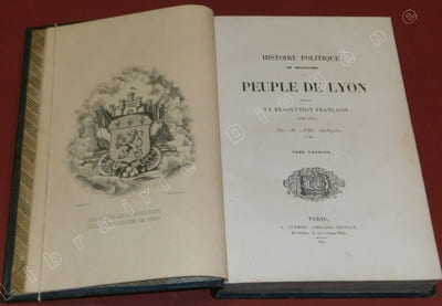 Histoire Politique et Militaire du Peuple de Lyon pendant la Révolution Française (1789-1795), (3 volumes).