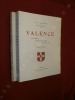 Valence, Son Histoire, Ses Richesses d'Art, Son Livre d'Or (2 volumes).. FLANDREYSY, Jeanne - MELLIER, Etienne.