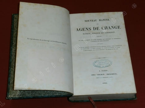 Nouveau Manuel des Agens (agents) de Change, Banque, Finance et Commerce contenant les Lois, Réglemens et Actes officiels qui régissent ou intéressent ...