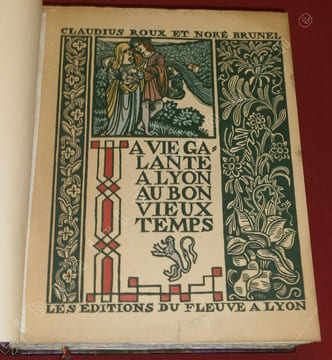 La vie galante à Lyon au bon vieux temps. Histoire anecdotique et illustrée des moeurs intimes lyonnaises à toutes les époques.. ROUX, Claudius - ...
