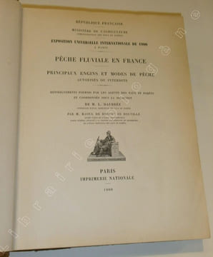 Pêche Fluviale en France. Principaux Engins et Modes de Pêche autorisés ou interdits. Renseignements fournis par les Agents des Eaux et Forêts et ...