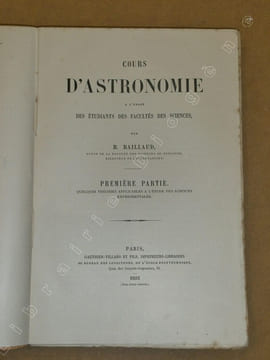 Cours d'astronomie à l'usage des étudiants des facultés des sciences (2 volumes).. BAILLAUD Benjamin