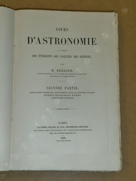 Cours d'astronomie à l'usage des étudiants des facultés des sciences (2 volumes).. BAILLAUD Benjamin