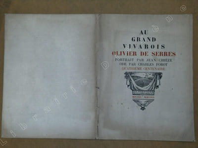 Au grand vivarois Olivier de Serres, portrait par Jean Chieze, ode par Charles Forot, quatrième centenaire.