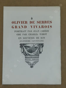 Au grand vivarois Olivier de Serres, portrait par Jean Chieze, ode par Charles Forot, quatrième centenaire.