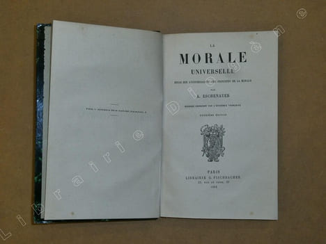 La morale universelle : essais sur l'universalité des principes de la morale.. ESCHENAUER Auguste