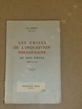 Les crises de l'inquisition toulousaine au XIIIe siècle (1233-1273).. DOSSAT Yves