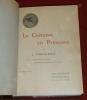 Le Costume en Provence. Avec un sonnet de Frédéric Mistral.. CHARLES-ROUX, Jules