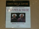Costumes de Savoie (2 volumes) : Maurienne, terre de femmes ; Tarentaise, Beaufortain, Val d'Arly.. DESQUIER Daniel / ISLER François