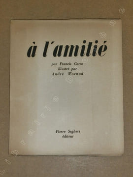 A l'amitié.. CARCO Francis