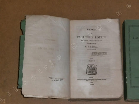 Histoire de l'académie royale des sciences, belles-lettres et arts de Lyon (2 volumes).. DUMAS Jean-Baptiste